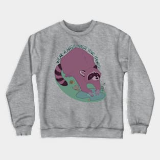 Be A Raccoon Crewneck Sweatshirt